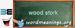 WordMeaning blackboard for wood stork